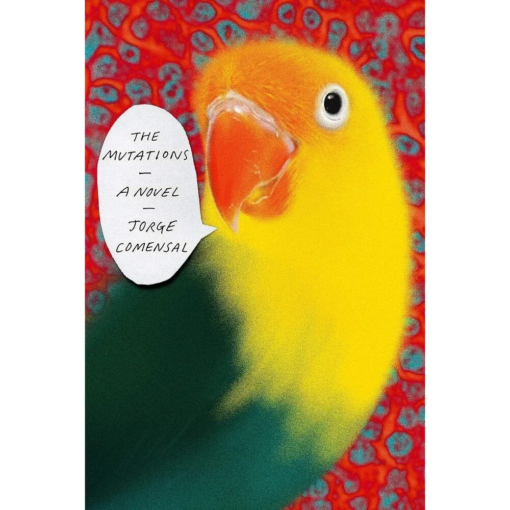 The Mutations: A Novel  by Jorge Comensal Hardcover (2019) Comedy and  Tragedy